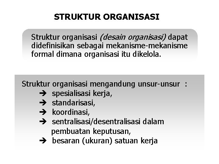 STRUKTUR ORGANISASI Struktur organisasi (desain organisasi) dapat didefinisikan sebagai mekanisme-mekanisme formal dimana organisasi itu STRUKTUR ORGANISASI Struktur organisasi (desain organisasi) dapat didefinisikan sebagai mekanisme-mekanisme formal dimana organisasi itu