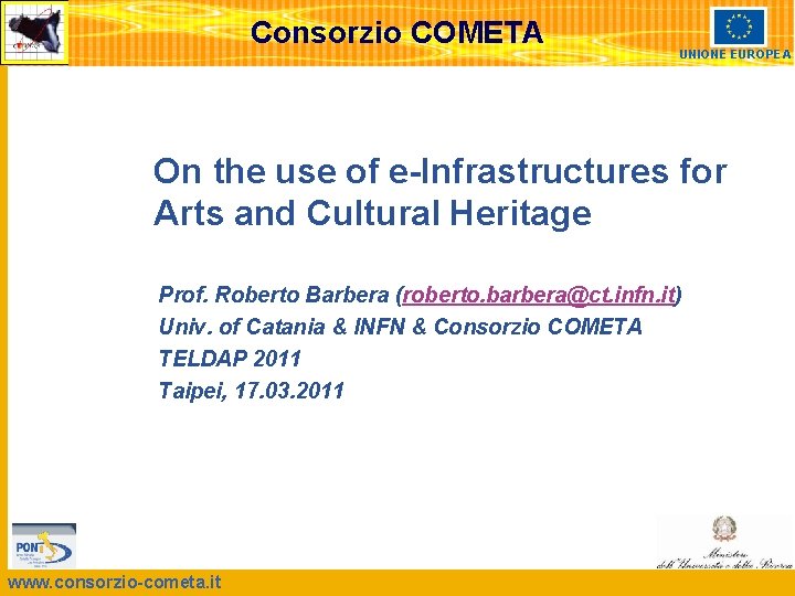 Consorzio COMETA UNIONE EUROPEA On the use of e-Infrastructures for Arts and Cultural Heritage