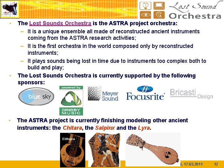  • • • The Lost Sounds Orchestra is the ASTRA project orchestra: –