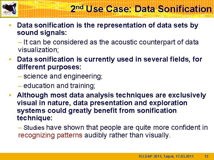 2 nd Use Case: Data Sonification • Data sonification is the representation of data