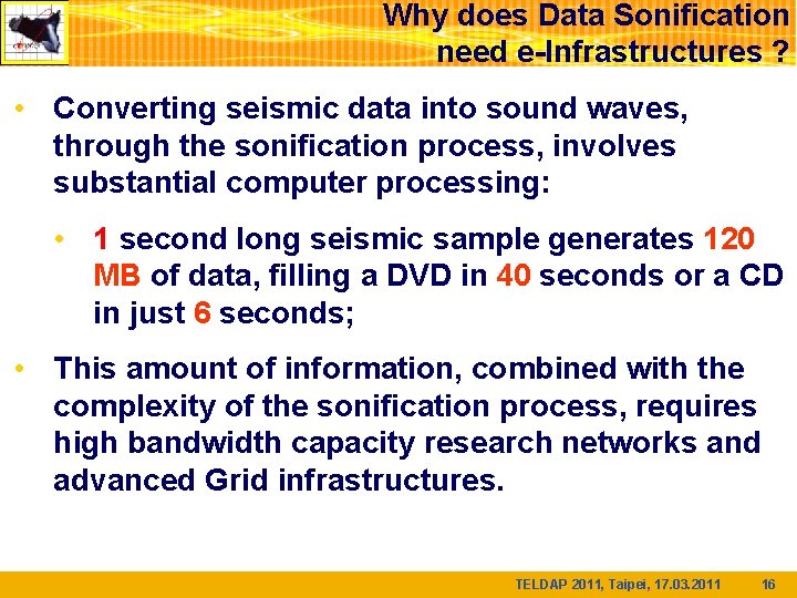 Why does Data Sonification need e-Infrastructures ? • Converting seismic data into sound waves,