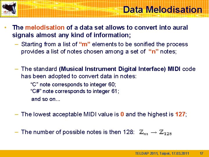 Data Melodisation • The melodisation of a data set allows to convert into aural