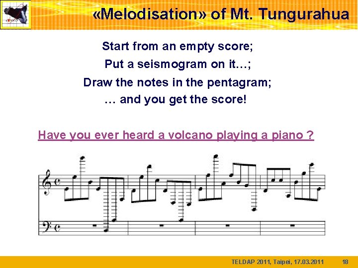  «Melodisation» of Mt. Tungurahua Start from an empty score; Put a seismogram on