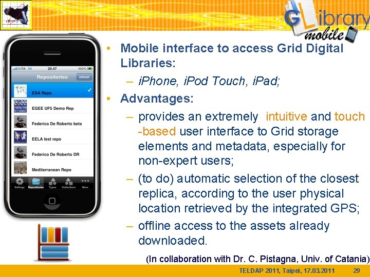  • Mobile interface to access Grid Digital Libraries: – i. Phone, i. Pod