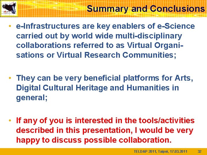 Summary and Conclusions • e-Infrastructures are key enablers of e-Science carried out by world