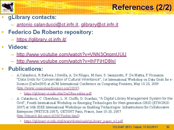 References (2/2) • g. Library contacts: – antonio. calanducci@ct. infn. it, glibrary@ct. infn. it
