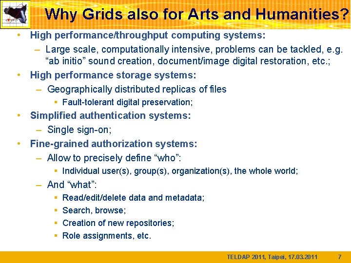 Why Grids also for Arts and Humanities? • High performance/throughput computing systems: – Large