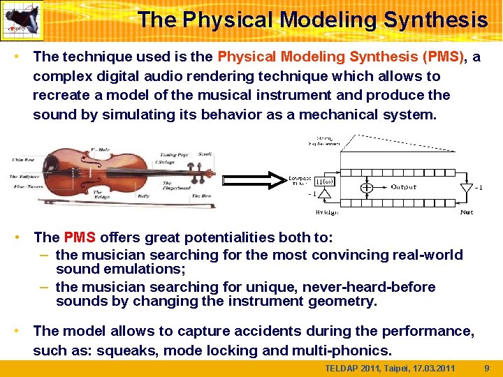 The Physical Modeling Synthesis • The technique used is the Physical Modeling Synthesis (PMS),