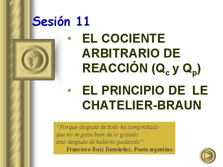Sesión 11 • EL COCIENTE ARBITRARIO DE REACCIÓN (Qc y Qp) • EL PRINCIPIO