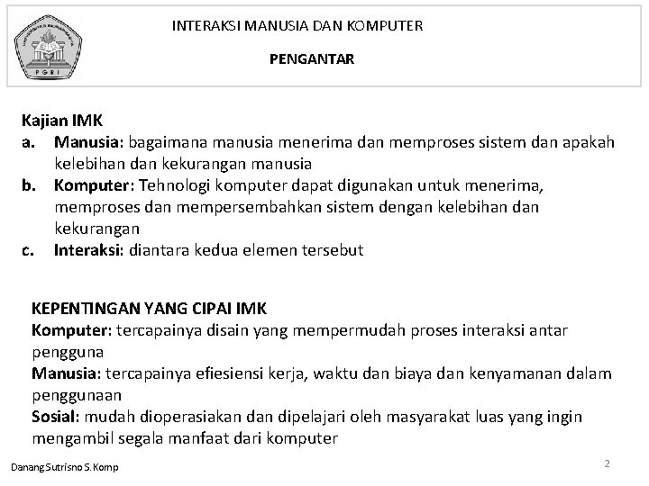 INTERAKSI MANUSIA DAN KOMPUTER PENGANTAR Kajian IMK a. Manusia: bagaimana manusia menerima dan memproses