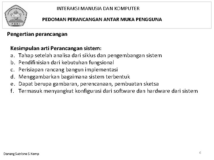 INTERAKSI MANUSIA DAN KOMPUTER PEDOMAN PERANCANGAN ANTAR MUKA PENGGUNA Pengertian perancangan Kesimpulan arti Perancangan