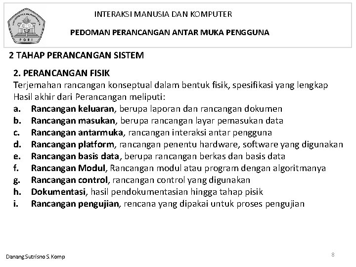 INTERAKSI MANUSIA DAN KOMPUTER PEDOMAN PERANCANGAN ANTAR MUKA PENGGUNA 2 TAHAP PERANCANGAN SISTEM 2.