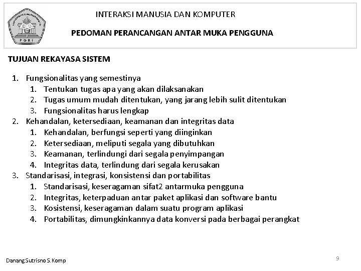 INTERAKSI MANUSIA DAN KOMPUTER PEDOMAN PERANCANGAN ANTAR MUKA PENGGUNA TUJUAN REKAYASA SISTEM 1. Fungsionalitas