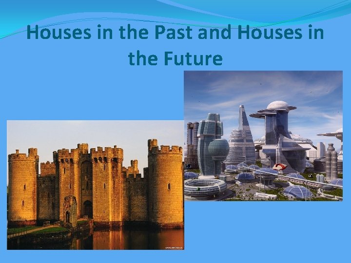 Houses in the Past and Houses in the Future 