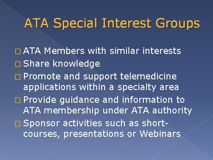 ATA Special Interest Groups � ATA Members with similar interests � Share knowledge �