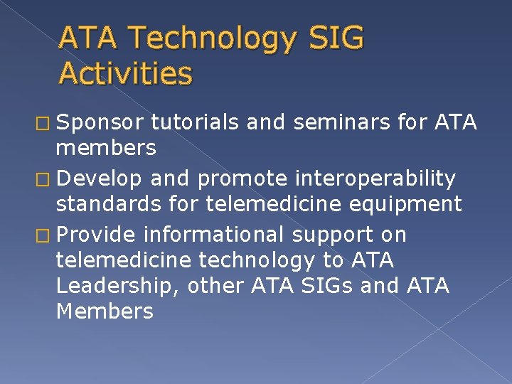 ATA Technology SIG Activities � Sponsor tutorials and seminars for ATA members � Develop