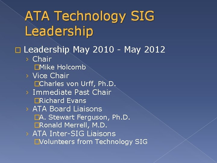 ATA Technology SIG Leadership � Leadership May 2010 - May 2012 › Chair �Mike