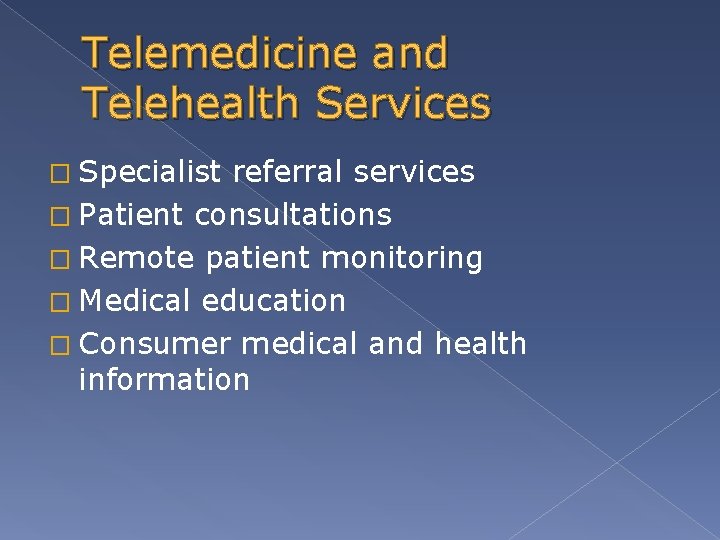 Telemedicine and Telehealth Services � Specialist referral services � Patient consultations � Remote patient