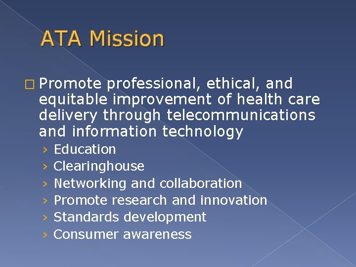 ATA Mission � Promote professional, ethical, and equitable improvement of health care delivery through