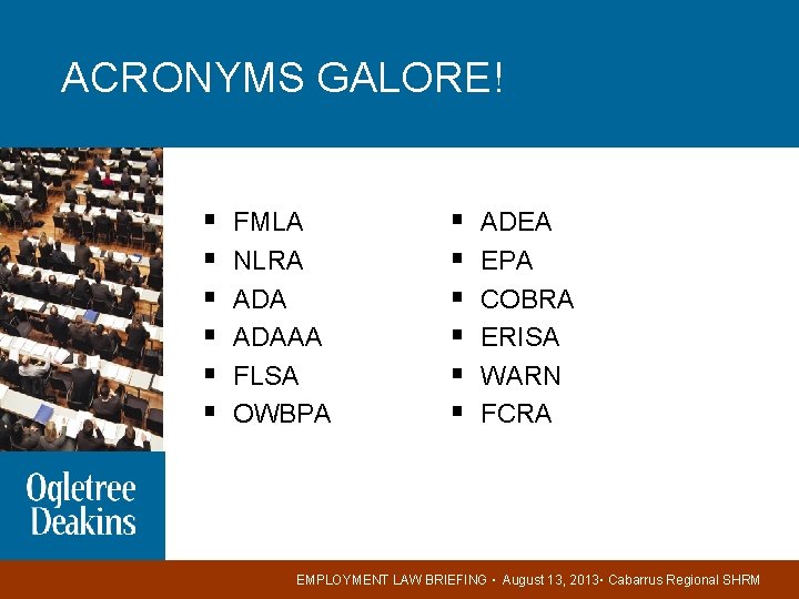 ACRONYMS GALORE! § § § FMLA NLRA ADAAA FLSA OWBPA § § § ADEA