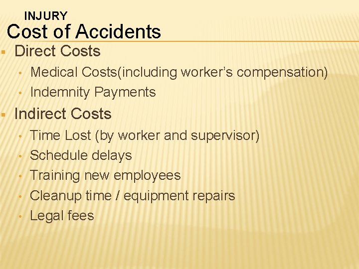 INJURY Cost of Accidents § Direct Costs • • § Medical Costs(including worker’s compensation) INJURY Cost of Accidents § Direct Costs • • § Medical Costs(including worker’s compensation)