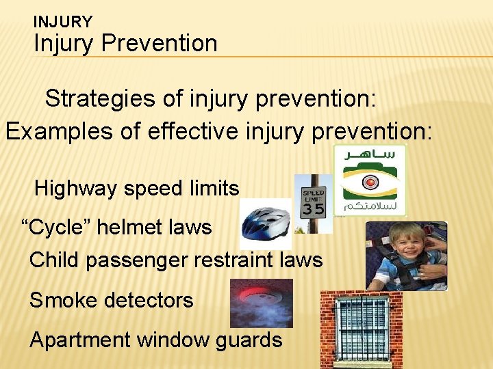 INJURY Injury Prevention Strategies of injury prevention: Examples of effective injury prevention: Highway speed INJURY Injury Prevention Strategies of injury prevention: Examples of effective injury prevention: Highway speed