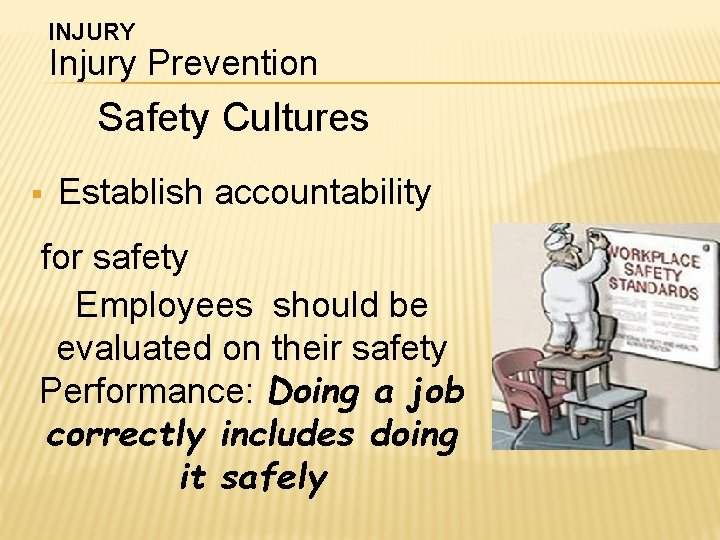 INJURY Injury Prevention Safety Cultures § Establish accountability for safety Employees should be evaluated INJURY Injury Prevention Safety Cultures § Establish accountability for safety Employees should be evaluated