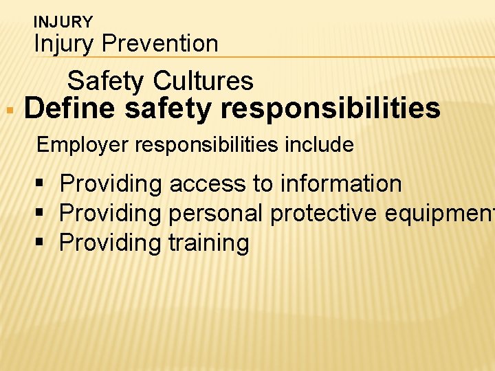 INJURY Injury Prevention Safety Cultures § Define safety responsibilities Employer responsibilities include § Providing INJURY Injury Prevention Safety Cultures § Define safety responsibilities Employer responsibilities include § Providing