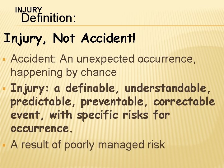 INJURY Definition: Injury, Not Accident! § § § Accident: An unexpected occurrence, happening by INJURY Definition: Injury, Not Accident! § § § Accident: An unexpected occurrence, happening by