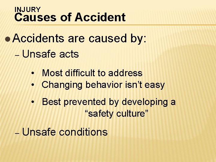 INJURY Causes of Accident l Accidents – are caused by: Unsafe acts • Most INJURY Causes of Accident l Accidents – are caused by: Unsafe acts • Most