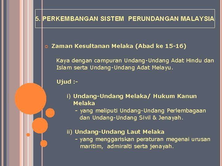 5. PERKEMBANGAN SISTEM PERUNDANGAN MALAYSIA Zaman Kesultanan Melaka (Abad ke 15 -16) Kaya dengan