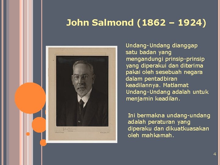 John Salmond (1862 – 1924) Undang-Undang dianggap satu badan yang mengandungi prinsip-prinsip yang diperakui