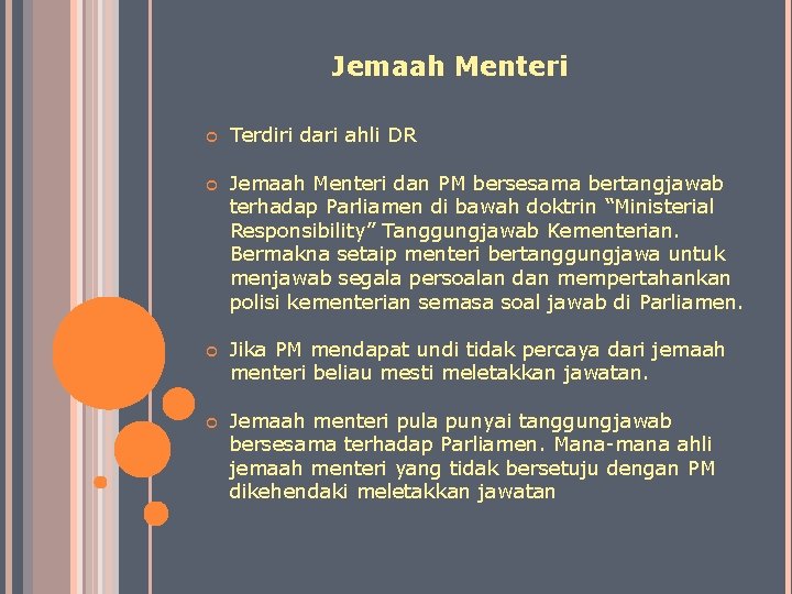 Jemaah Menteri Terdiri dari ahli DR Jemaah Menteri dan PM bersesama bertangjawab terhadap Parliamen