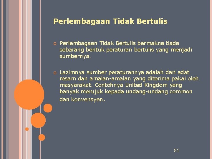 Perlembagaan Tidak Bertulis bermakna tiada sebarang bentuk peraturan bertulis yang menjadi sumbernya. Lazimnya sumber