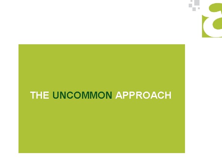 THE UNCOMMON APPROACH 