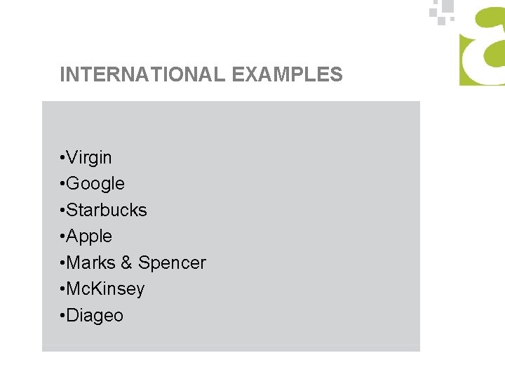INTERNATIONAL EXAMPLES • Virgin • Google • Starbucks • Apple • Marks & Spencer