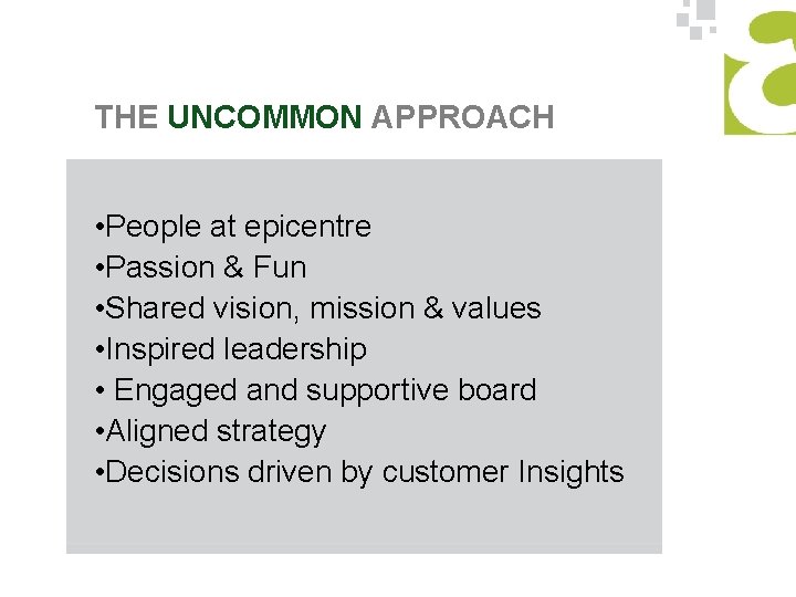 THE UNCOMMON APPROACH • People at epicentre • Passion & Fun • Shared vision,
