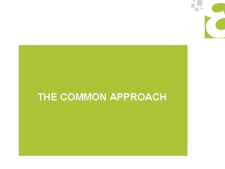 THE COMMON APPROACH 