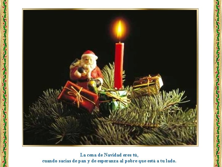 La cena de Navidad eres tú, cuando sacias de pan y de esperanza al