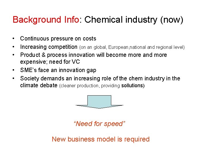 Background Info: Chemical industry (now) • Continuous pressure on costs • Increasing competition (on