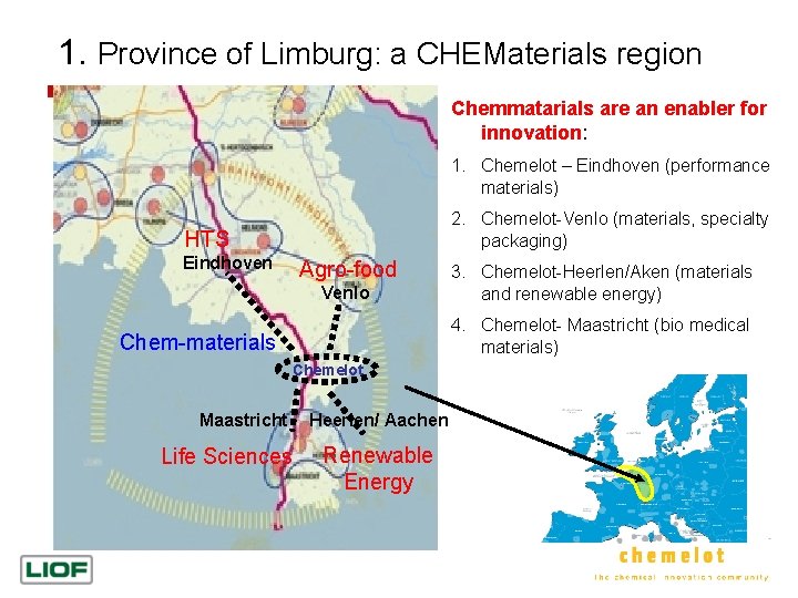 1. Province of Limburg: a CHEMaterials region Chemmatarials are an enabler for innovation: 1.