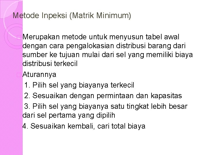 Metode Inpeksi (Matrik Minimum) � Merupakan metode untuk menyusun tabel awal dengan cara pengalokasian