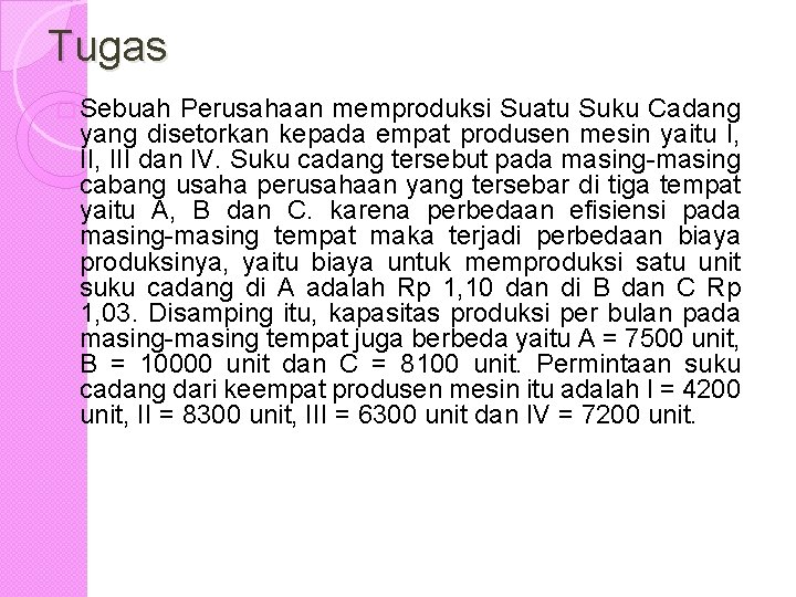 Tugas � Sebuah Perusahaan memproduksi Suatu Suku Cadang yang disetorkan kepada empat produsen mesin