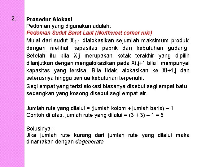 2. Prosedur Alokasi Pedoman yang digunakan adalah: Pedoman Sudut Barat Laut (Northwest corner rule)