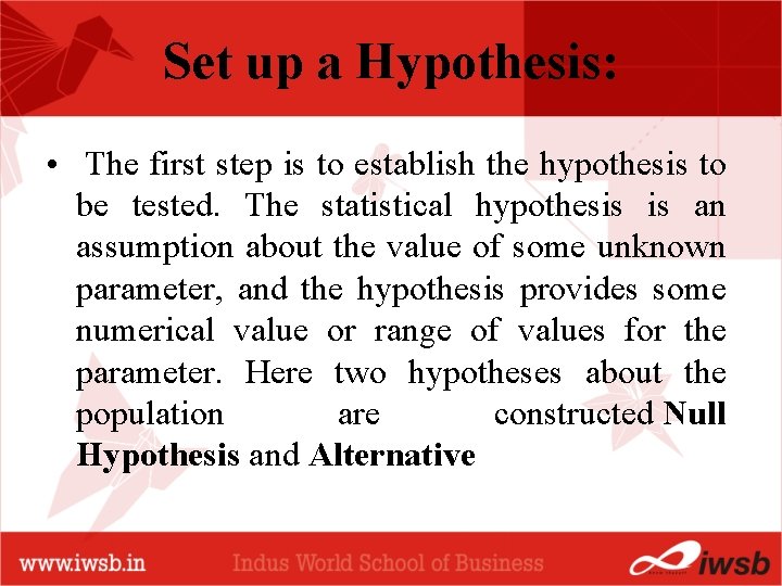 Set up a Hypothesis: • The first step is to establish the hypothesis to