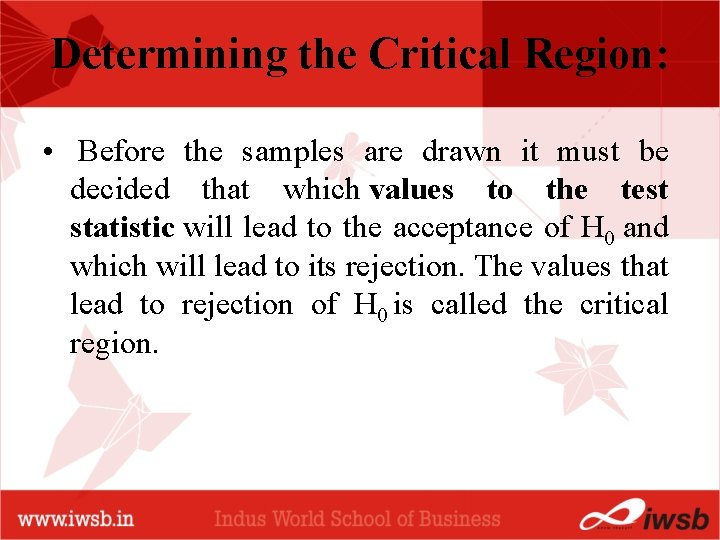 Determining the Critical Region: • Before the samples are drawn it must be decided