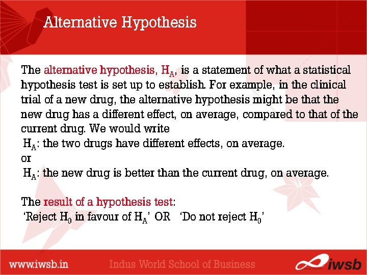 Alternative Hypothesis The alternative hypothesis, HA, is a statement of what a statistical hypothesis