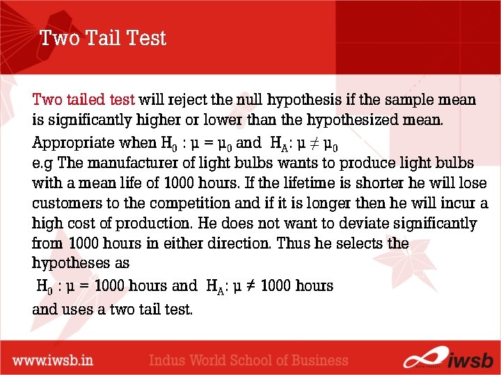 Two Tail Test Two tailed test will reject the null hypothesis if the sample