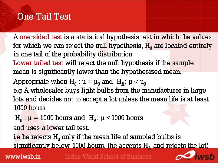 One Tail Test A one-sided test is a statistical hypothesis test in which the