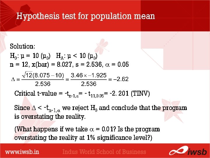 Hypothesis test for population mean Solution: H 0: µ = 10 (µ 0) HA: